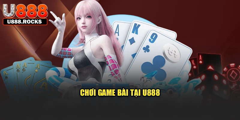 Chơi game bài tại U888