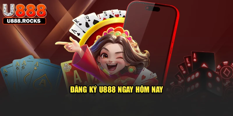 Đăng ký U888 ngay hôm nay